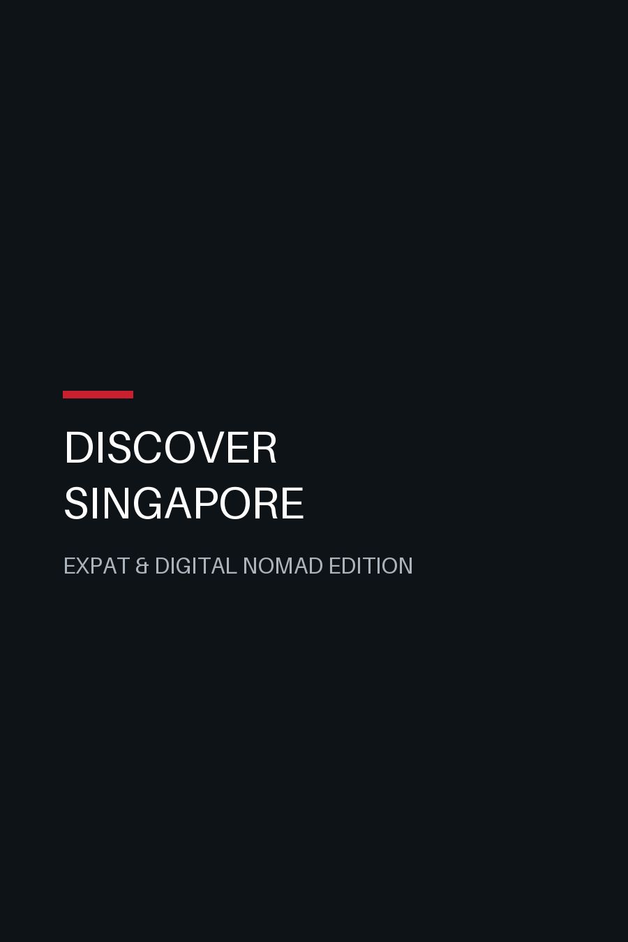 Cover of Discover Singapore, Expat and Digital Nomad Edition